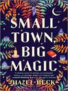 Small Town, Big Magic--A Novel